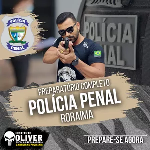 👮‍♂️Preparatório Completo POLÍCIA PENAL de Roraima 👮‍♂️ PP-RR - Instituto Óliver