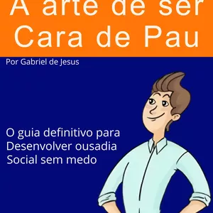Imagem de capa para o Ebook A arte de ser "Cara de Pau"