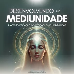 Imagem de capa para o Ebook Desenvolvendo sua Mediunidade: Como Identificar e Aperfeiçoar suas Habilidades