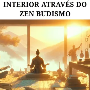 Imagem de capa para o Ebook ALCANCE A PAZ INTERIOR ATRAVÉS DO ZEN BUDISMO