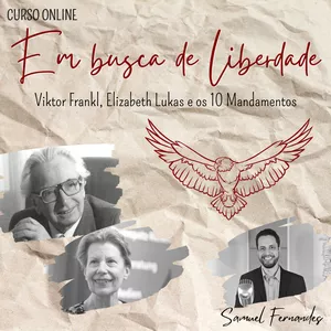 Imagem de capa para o Curso online Em Busca de Liberdade | Viktor Frankl, Elizabeth Lukas e os 10 Mandamentos