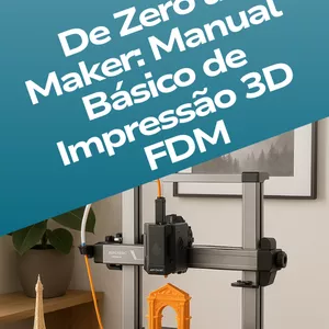Imagem de capa para o Ebook De Zero a Maker: Manual Básico de Impressão 3D FDM
