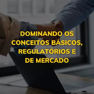 Imagem de capa para o Curso online Dominando os conceitos básicos, regulatórios e de mercado.