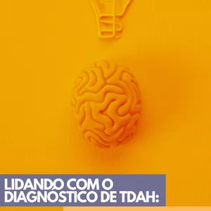 Imagem de capa para o Ebook Ebook:  Lidando com o Diagnóstico de TDAH: Um Guia para Mães