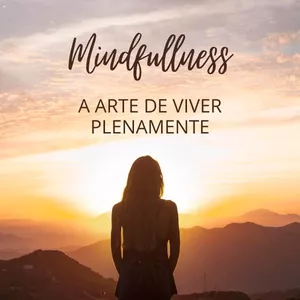 Imagem de capa para o Ebook Mindfullness: A Arte de Viver Plenamente