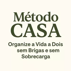 Imagem de capa para o Ebook Método CASA – Organize a Vida a Dois sem Brigas e sem Sobrecarga