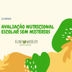 Avaliação Nutricional Escolar Sem Mistérios por Nutri Aline Woehlert