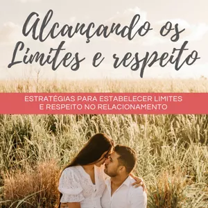 Imagem de capa para o Ebook Alcançando os limites e Respeito 