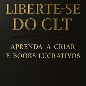 Imagem de capa para o Ebook Liberte-se do CLT: Aprenda a Criar E-books Lucrativos