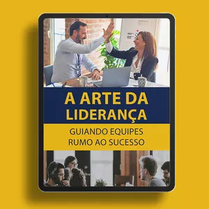 Imagem de capa para o Ebook A ARTE DA LIDERANÇA GUIANDO EQUIPES RUMO AO SUCESSO