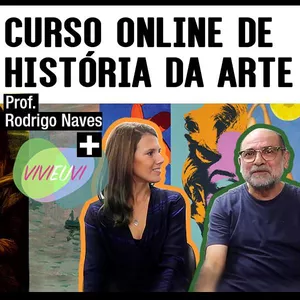 Imagem de capa para o Curso online CURSO DE INTRODUÇÃO À HISTÓRIA DA ARTE  COM PROF. RODRIGO NAVES #VIVIEUVI