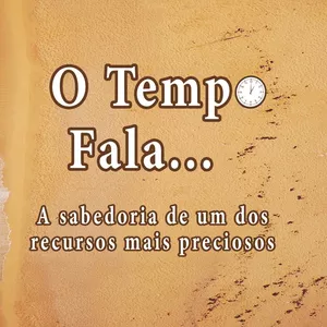 Imagem de capa para o Ebook O Tempo Fala... A sabedoria de um dos recursos mais preciosos