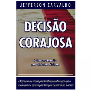 Imagem de capa para o Ebook DECISÃO CORAJOSA | 20 anos vivendo nos Estados Unidos
