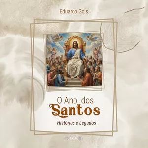 Imagem de capa para o Ebook Livro Digital: O Ano dos Santos - Histórias e Legados