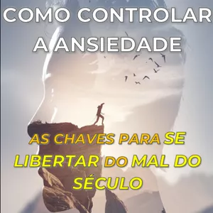 Imagem de capa para o Ebook Como Controlar a Ansiedade - As Chaves para se Libertar do Mal do Século