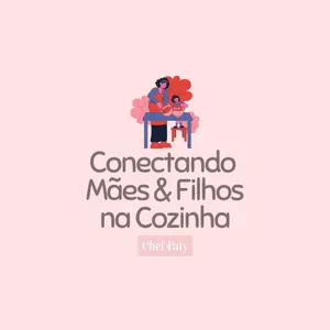 Imagem de capa para o Curso online Conectando Mães & Filhos na Cozinha