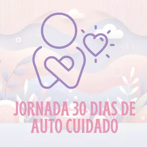 Imagem de capa para o Ebook Jornada de 30 Dias de Autocuidado: Cuide de Você