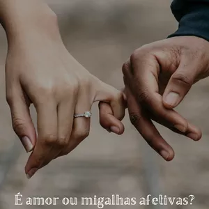 Imagem de capa para o Ebook AMOR OU MIGALHA AFETIVA?