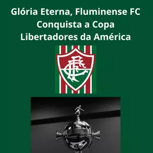 Imagem de capa para o Ebook Glória Eterna, Fluminense FC Conquista a Copa Libertadores da América.