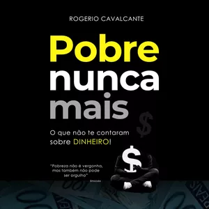 Imagem de capa para o Ebook Pobre nunca mais: O que não te contaram sobre DINHEIRO!