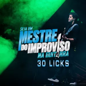 Imagem de capa para o Curso online 30 Licks - Mestre Improviso 