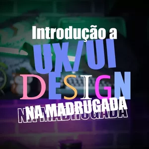 Imagem de capa para o Curso online Introdução a UX/UI Design na Madrugada