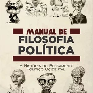 Imagem de capa para o Ebook MANUAL DE FILOSOFIA POLÍTICA: a história do pensamento político Ocidental.