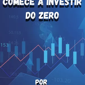 Imagem de capa para o Ebook COMECE A INVESTIR DO ZERO 