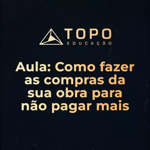 Imagem de capa para o Curso online Aula: Como fazer as compras da sua obra para não pagar mais caro