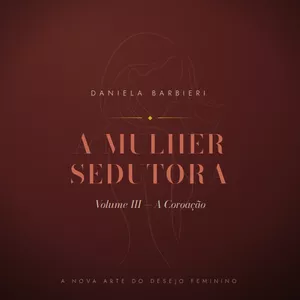 Imagem de A Mulher Sedutora — Volume III + Erotismo Consciente + Erotismo Soberano (bônus) criado por Dani Barbieri na hotmart