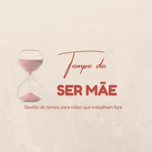 Imagem de capa para o Curso online TEMPO DE SER MÃE - Gestão de Tempo para Mães 