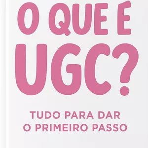 Imagem de capa para o Ebook Oque é UGC? Como ter os primeiros recebidos