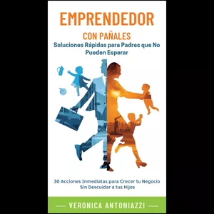 Imagen de portada para Ebook EMPRENDEDOR CON PAÑALES - Soluciones Rápidas para Padres que No Pueden Esperar