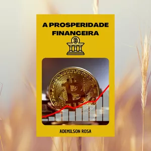 Imagem de capa para o Ebook A PROSPERIDADE FINANCEIRA