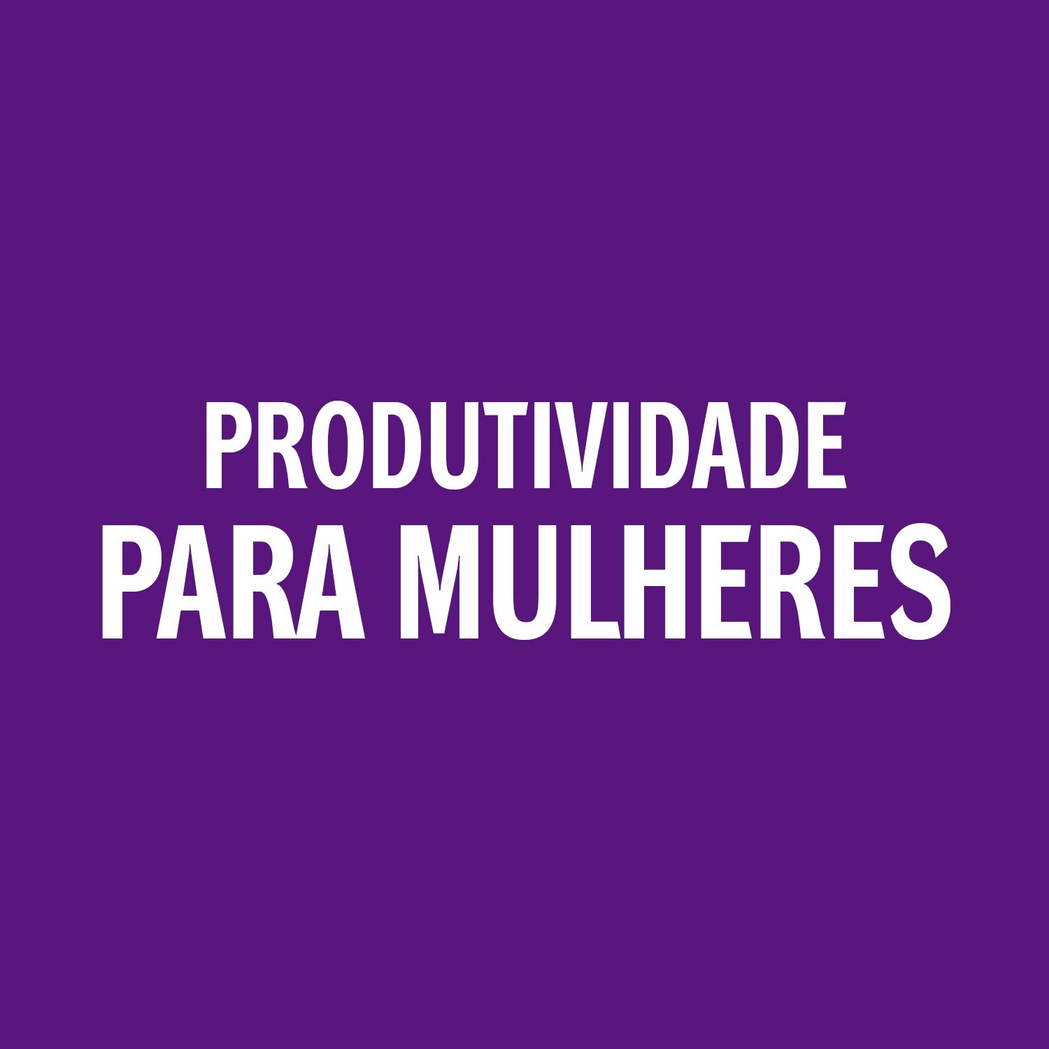 Dicas de produtividade para mulheres empreendedoras Curso diário - DIcas