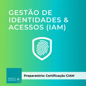 Gestão de Identidades e Acessos: Preparatório para prova CIAM -  [Completo] grátis