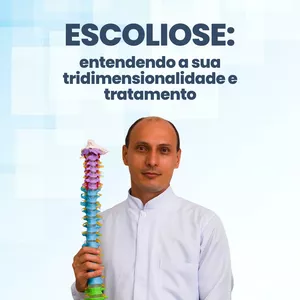 ESCOLIOSE: Entendendo a sua tridimensionalidade e tratamento