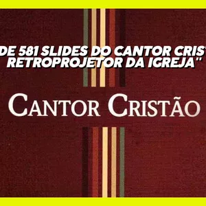 Imagem de capa para o Ebook  "Pacote de 581 Slides do Cantor Cristão para Retroprojetor da Igreja"