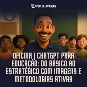 Imagem de capa para o Evento online OFICINA | ChatGPT para Educação: Do Básico ao Estratégico com Imagens e Metodologias Ativas