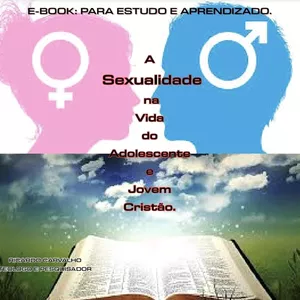Imagem de capa para o Ebook A  Sexualidade  na  Vida  do Adolescente e Jovem Cristão.
