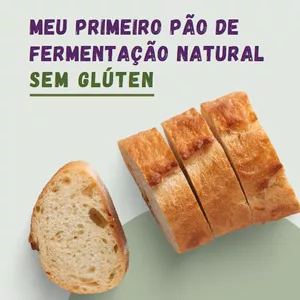 Imagem de capa para o Ebook Meu Primeiro Pão de Fermentação Natural Sem Glúten