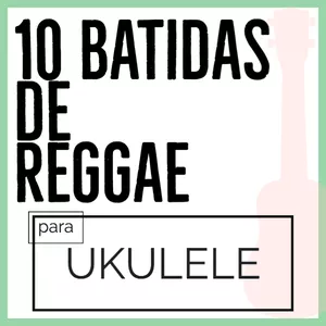 Imagem de capa para o Curso online 10 Batidas de Reggae para UKULELE