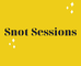 Snot Sessions!