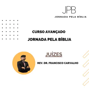 Curso Jornada pela Bíblia - AntigoTestamento - JUÍZES (Curso Avançado)