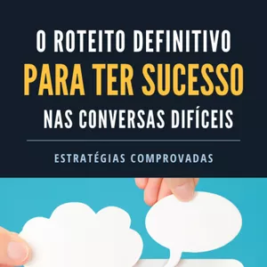 Imagem de capa para o Ebook Ebook "Roteiro Definitivo para ter sucesso nas conversas difíceis"