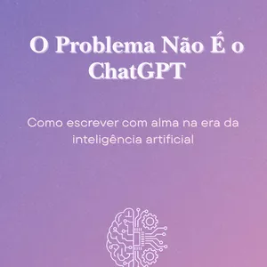 Imagem de capa para o Ebook O Problema Não É o ChatGPT — Guia Essencial para Criar com IA (por F.R.Dreys)