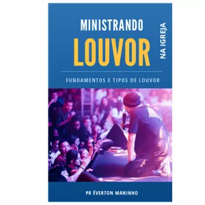 Imagem de capa para o Ebook Ministrando Louvor na Igreja: Fundamentos e tipos de Louvor