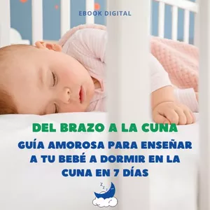 Imagen de portada para Ebook EBOOK "Del brazo a la cuna" - Guía amorosa para enseñar a tu bebé a dormir en la cuna en 7 días