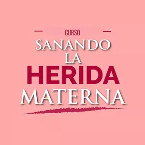 Imagen de portada para Curso online SANANDO LA HERIDA MATERNA