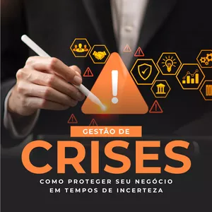 Imagem de capa para o Ebook Gestão de Crises: Como Proteger seu Negócio em Tempos de Incerteza